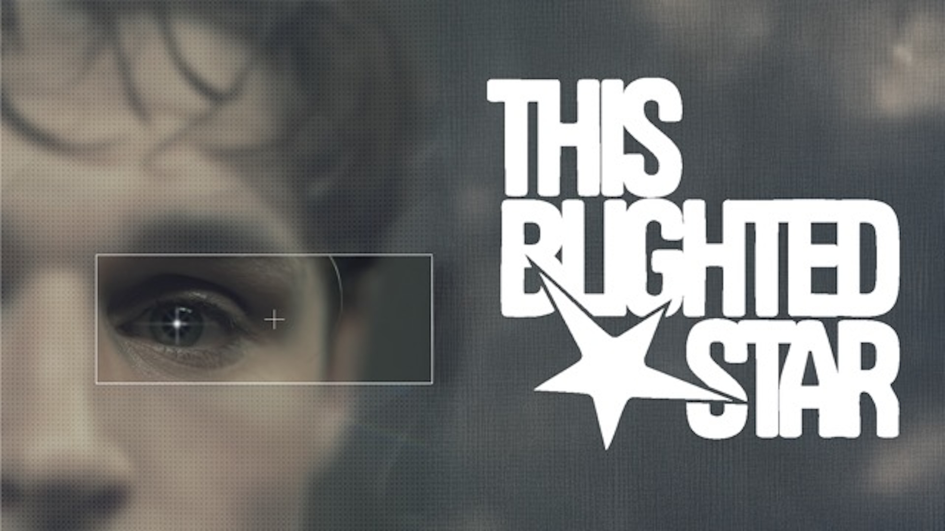 The side of a person's face close up. Their eye is outlined with a thin white line in the shape of a box and a target point x. on the other side is the title this blighted star